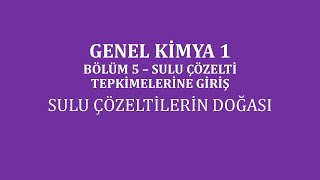 Genel Kimya 1Bölüm 5 Sulu Çözelti Tepkimelerine GirişSulu Çözeltilerin Doğası [upl. by Martina]