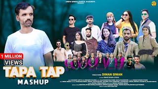 Tapa Tap Mashup  Latest Pahari Video Song  Diwan Siwan  Kj Music  New Song 2024 [upl. by Rhona91]