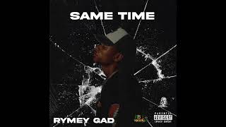 Rymey Gad  Same Time  Official Audio [upl. by Sholem]