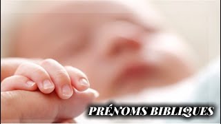 30 IDÉES DE PRÉNOMS BIBLIQUES POUR BÉBÉS [upl. by Sugirdor529]