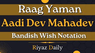 Aadi Dev Mahadev  Yaman Bandish With Notation  Indian Classical Music  Riyaz Daily [upl. by Leterg]