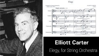 Elliott Carter  Elegy for String Orchestra 1943 rev 1952 audio  score [upl. by Aiuqcaj]