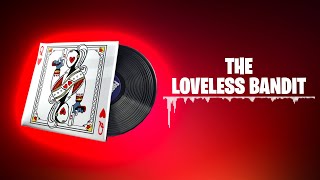 Fortnite THE LOVELESS BANDIT Lobby Music  1 Hour [upl. by Ecydnac]