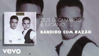 Zezé Di Camargo amp Luciano  Bandido Com Razão Áudio Oficial [upl. by Seni311]