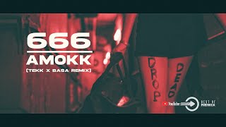 666  Amokk 2k23 Tekk x Basa RMX [upl. by Mahoney643]