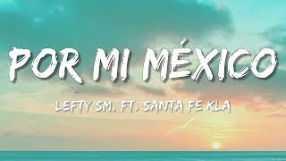 Por Mi México – Lefty SM ft Santa Fe Klan Letra\Lyrics [upl. by Flo]