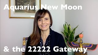 AQUARIUS NEW MOON amp THE 22222 GATEWAY START OF IMPORTANT 3 MONTH SHIFT [upl. by Annaeel868]