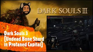 Dark Souls 3 Undead Bone Shard in Profaned Capital [upl. by Yeloc]