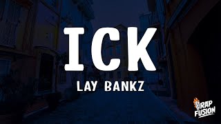 Lay Bankz  Ick Lyrics [upl. by Sesylu650]