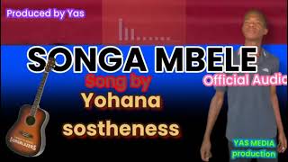 SONGA MBELE studio version © Yohana Sostheness [upl. by Clarisa]