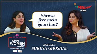 Shreya Ghoshal Interview by Kareena Kapoor Khan on What Women Want S5 EP 5  Mirchi Plus [upl. by Armilla]