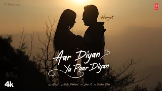 AAR DIYAN YA PAAR DIYAN Official Video  HARJOT  Latest Punjabi Songs 2024 [upl. by Aserehs]