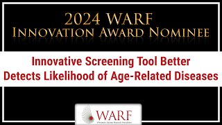 Innovative Screening Tool for AgeRelated Diseases 2024 WARF Innovation Award Nominee [upl. by Nalyk101]