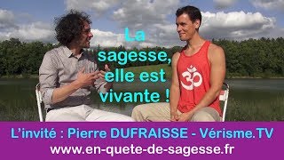 En Quête de Sagesse  La Sagesse elle est vivante  Stéphane Ayrault avec Pierre DUFRAISSE [upl. by Ranip]