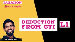 Deduction From Gross Total Income L1 income tax  for CA CS CMA B Com  By CA Krishna Rai [upl. by Sheffield]