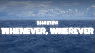 Shakira  Whenever Wherever Lyrics [upl. by Araldo]