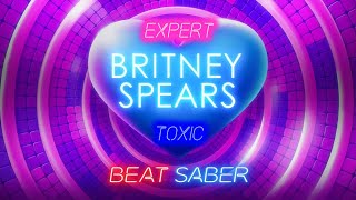 Beat Saber  Toxic  Expert  Full Combo  Britney Spears MP [upl. by Naneek]