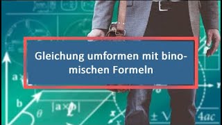 Gleichung umformen mit binomischen Formeln [upl. by Auhsaj]