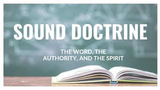 Sound Doctrine  The Word Authority and the Spirit [upl. by Janella]