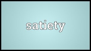 Satiety Meaning [upl. by Shreve440]