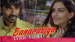 Banarasiya  Lyric Video  Raanjhanaa  Dhanush  Sonam Kapoor  Shreya Ghoshal  A R Rahman [upl. by Laina]