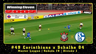 Winning Eleven 2002 EuroBRazucas 2009 PS1 ML 49 Corinthians x Schalke 04  Rodada 19  Div1 [upl. by Thornburg]