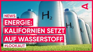 Grüner Wasserstoff In Kalifornien startet die Energiewende  LOOKAUT [upl. by Apps]