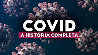 COVID19 A HISTÓRIA COMPLETA [upl. by Orin159]