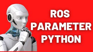 5 PYTHON ROS PARAMETERS ROSPARAM TUTORIAL ROS BEGINNERS [upl. by Esorbma]