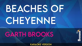 Beaches Of Cheyenne  Garth Brooks KARAOKE [upl. by Gnud]