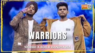 Warriors  100RBH BobB Randhawa  MTV Hustle 03 REPRESENT [upl. by Hctud]