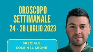 OROSCOPO SETTIMANALE 24  30 LUGLIO 2023 [upl. by Fishman548]