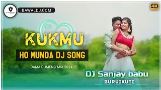 Kukmu New Ho Munda Dj Song 2024Dama Dumeng MixDj Sanjay Buruikuti New Ho Munda Video Ho Dj [upl. by Mojgan784]