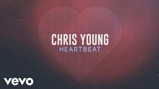 Chris Young  Heartbeat Official Lyric Video [upl. by Junji170]