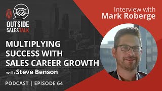 Multiplying Success with Sales Career Growth  Outside Sales Talk with Mark Roberge [upl. by Pogue]