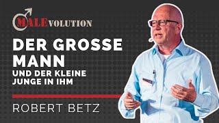 Robert Betz – Der große Mann und der kleine Junge in ihm [upl. by Francesca]