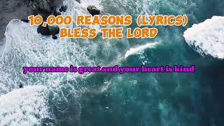 10000 REASONS Lyrics Worship song [upl. by Weixel599]