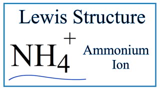 Lewis Dot Structure for the Ammonium Ion [upl. by Kimberley172]