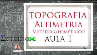 Topografia  Altimetria  Método Geométrico  Aula 1 [upl. by Oneill]