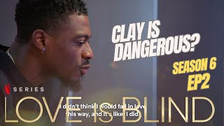 CLAY IS A DANGEROUS MAN AD AMBER NEEDS TO RUN  LOVE IS BLIND S6 [upl. by Beera484]