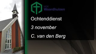 Ochtenddienst 3 november  C van den Berg  NGK Waardhuizen [upl. by Ssitnerp]