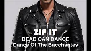 Zip It Dead Can Dance  Dance Of The Bacchantes Instrumental Karaoke [upl. by Gustafson758]