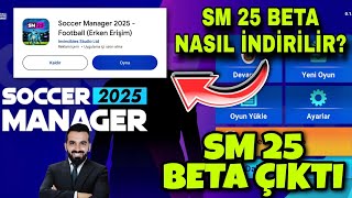 SM 25 BETA NASIL İNDİRİLİR  SM25 ÇIKTI  SOCCER MANAGER 2025 [upl. by Ahsaele]