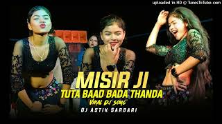 Viral Dj Song 2024  Misir Ji Tuta Baad Bada Thanda Garda Mix  Dj Astik Sarbari [upl. by Laira]