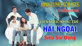 Minh Tuyết Top Hits  Liên Khúc Nhạc Trẻ Hải Ngoại Hay Nhất Sôi Động Nhất [upl. by Adnawt]