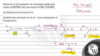 Monomer A of a polymer on ozonolysis yields two moles of HCHO and one mole of CH3COCHO\na Ded [upl. by Wolfy]