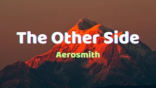 Aerosmith  The Other Side Lyrics [upl. by Theurich850]