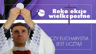 Rekolekcje wielkopostne 2021 o Eucharystii cz 18 Prowadzi o Zbigniew Ptak OSPPE [upl. by Sucramat]