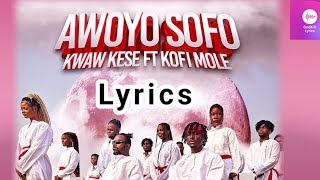 Kwaw Kese  Awoyo Sofo ft Kofi Mole Lyrics [upl. by Symon563]