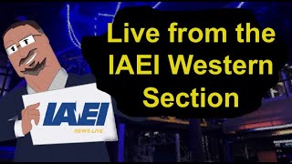 Live from the IAEI Western Section [upl. by Merrell585]